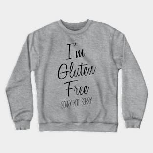 I'm Gluten Free shirt Crewneck Sweatshirt